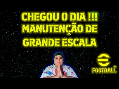 EFOOTBALL 2022 MANUTENÇÃO DE GRANDE ESCALA 🙏