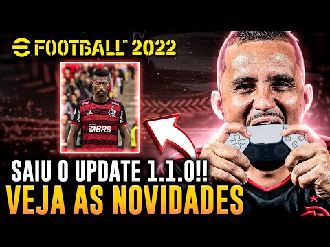 😍🔥 BAIXE AGORA O UPDATE 1.1.0 DO EFOOTBALL 2022 | VEJA AS NOVIDADES DO UPDATE.