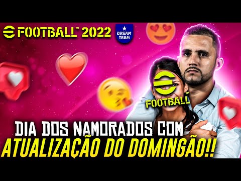 🚨🔥 ATUALIZAÇÃO DO DOMINGO AO VIVO | DIA DOS NAMORADOS COM O EFOOTBALL 2022